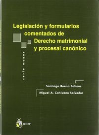 Legislacion y formularios comentados de derecho matrimonial y procesal canonico.