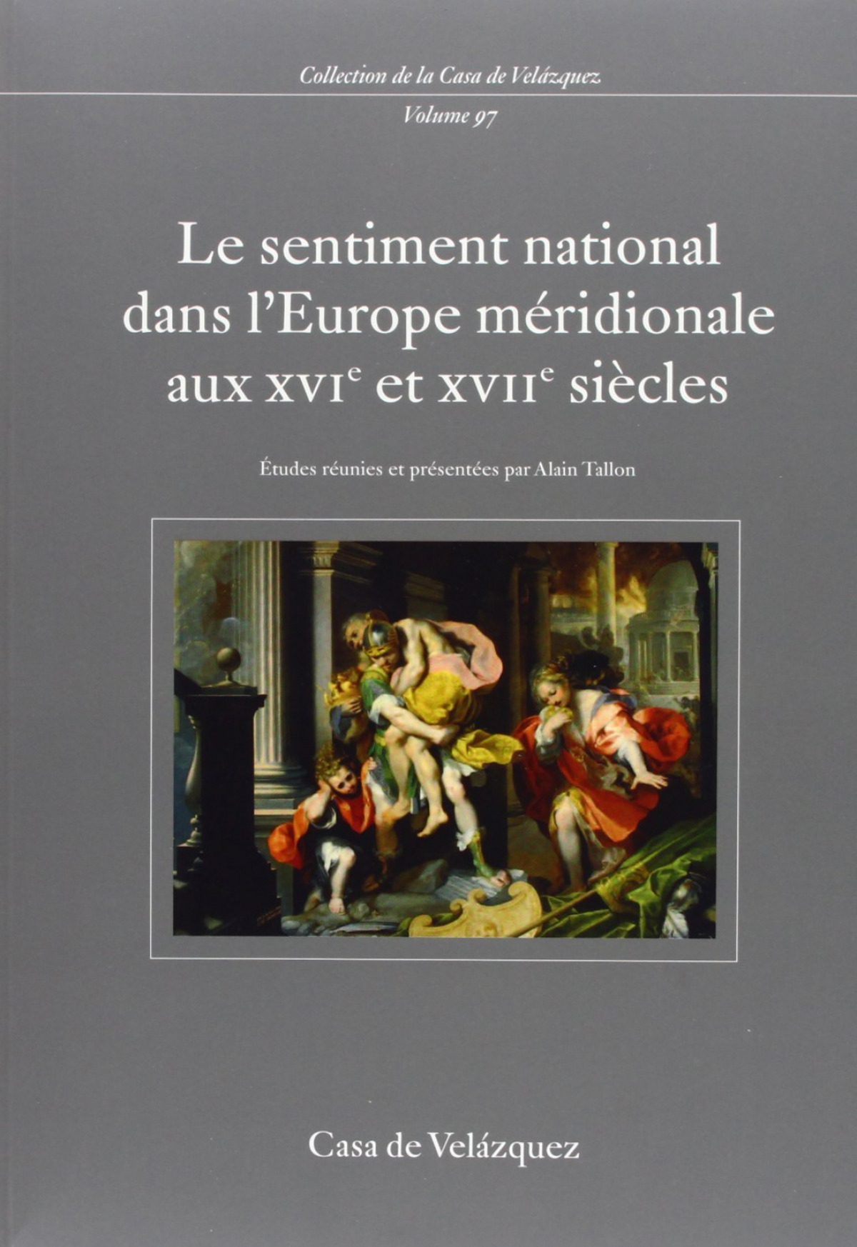Le sentiment national dans l'Europe méridionale aux XVIe et - Alain Tallon
