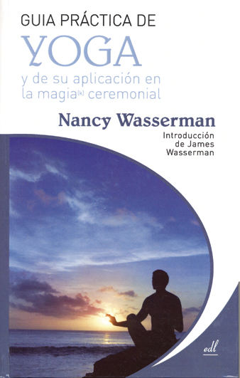 Guía práctica de yoga y de aplicación en la magia ceremonial - Wasserman, Nancy