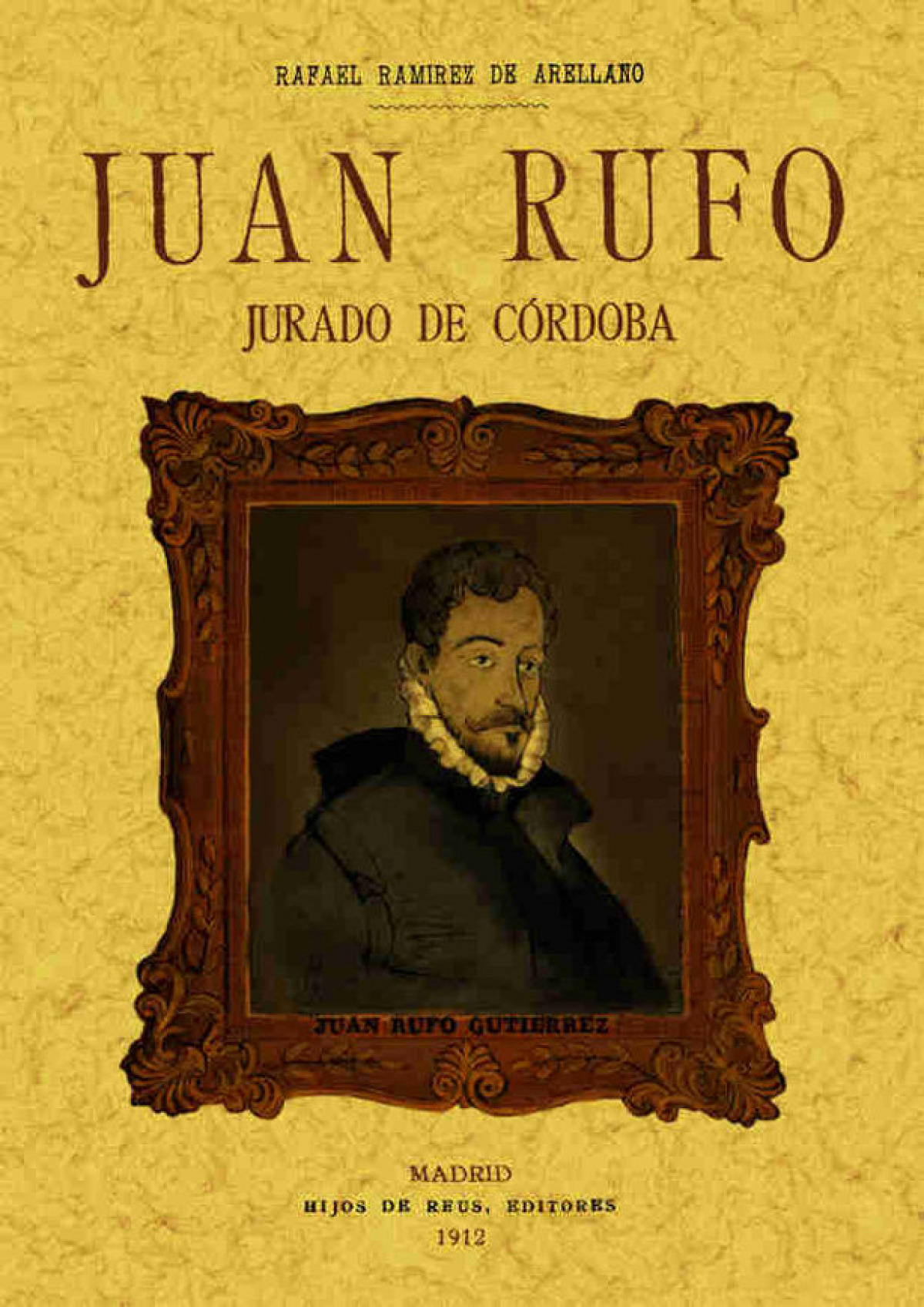 Juan Rufo, jurado de Córdoba. Estudio biográfico y crítico - Ramírez de Arellano y Díaz de Morales, Rafael