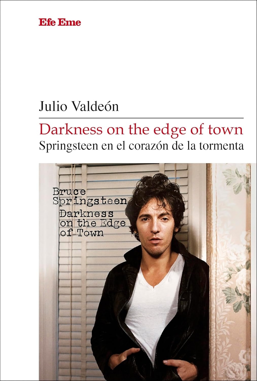 DARKNESS ON THE EDGE OF TOWN. SPRINGSTEEN EN EL CORAZ�N DE LA TORMENTA