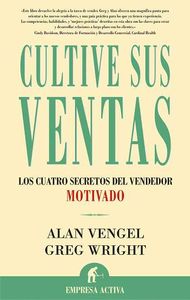 CULTIVE SUS VENTAS - CUATRO SECRETOS DEL VENDEDOR MOTIVADO