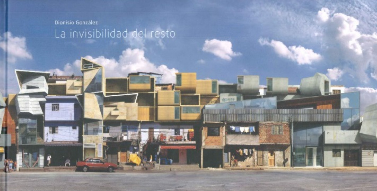 Dionisio Gonz�lez, La invisibilidad del resto