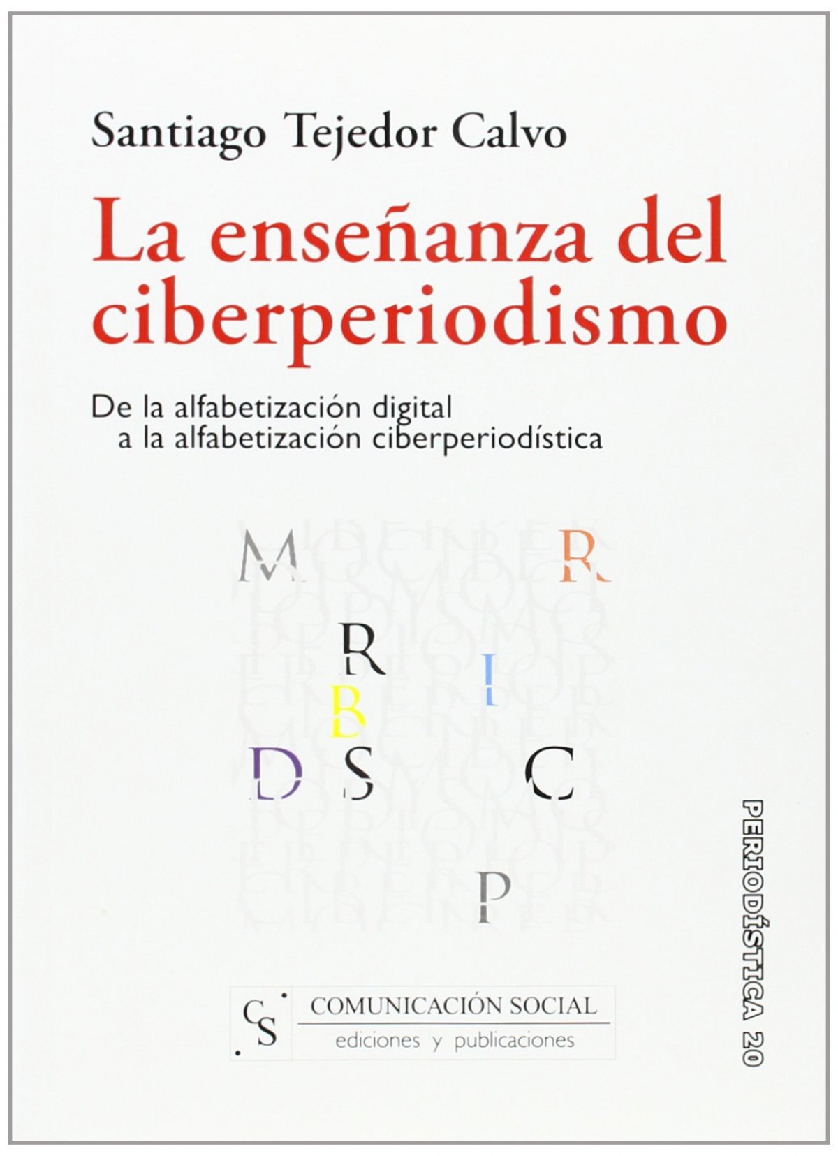 La enseñanza del ciberperiodismo. De la alfabetización digit - Tejedor Calvo, Santiago