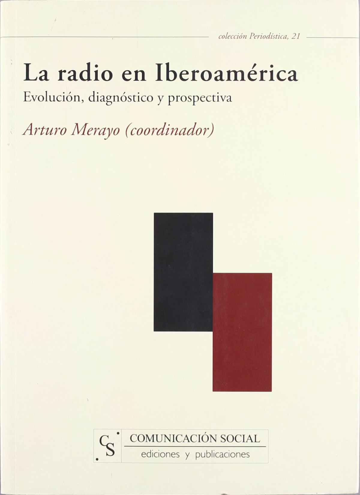 La radio en Iberoamérica Evolución, diagnóstico y prospectiva - Merayo Pérez, Arturo