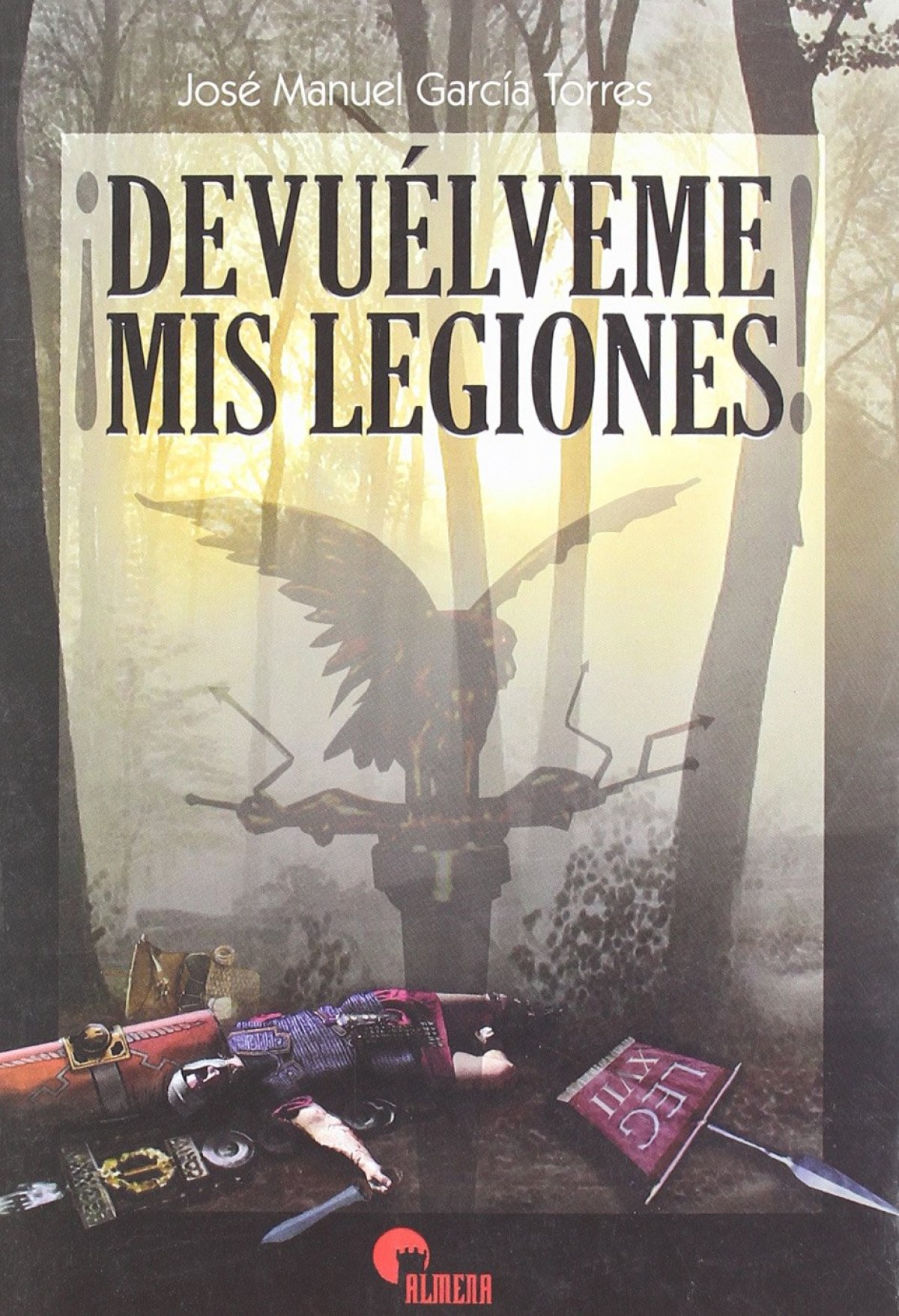 Devuelveme Mis Legiones - Manuel Garcia Torres, Jose