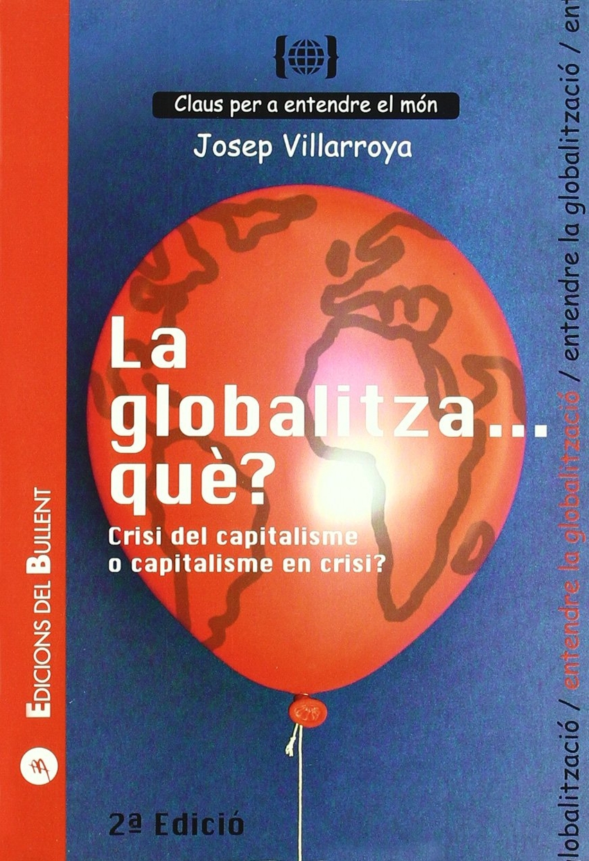 Globalitza...que?. Crisi del capitalisme o capitalime en crisi? - Villaroya Navarro, Josep