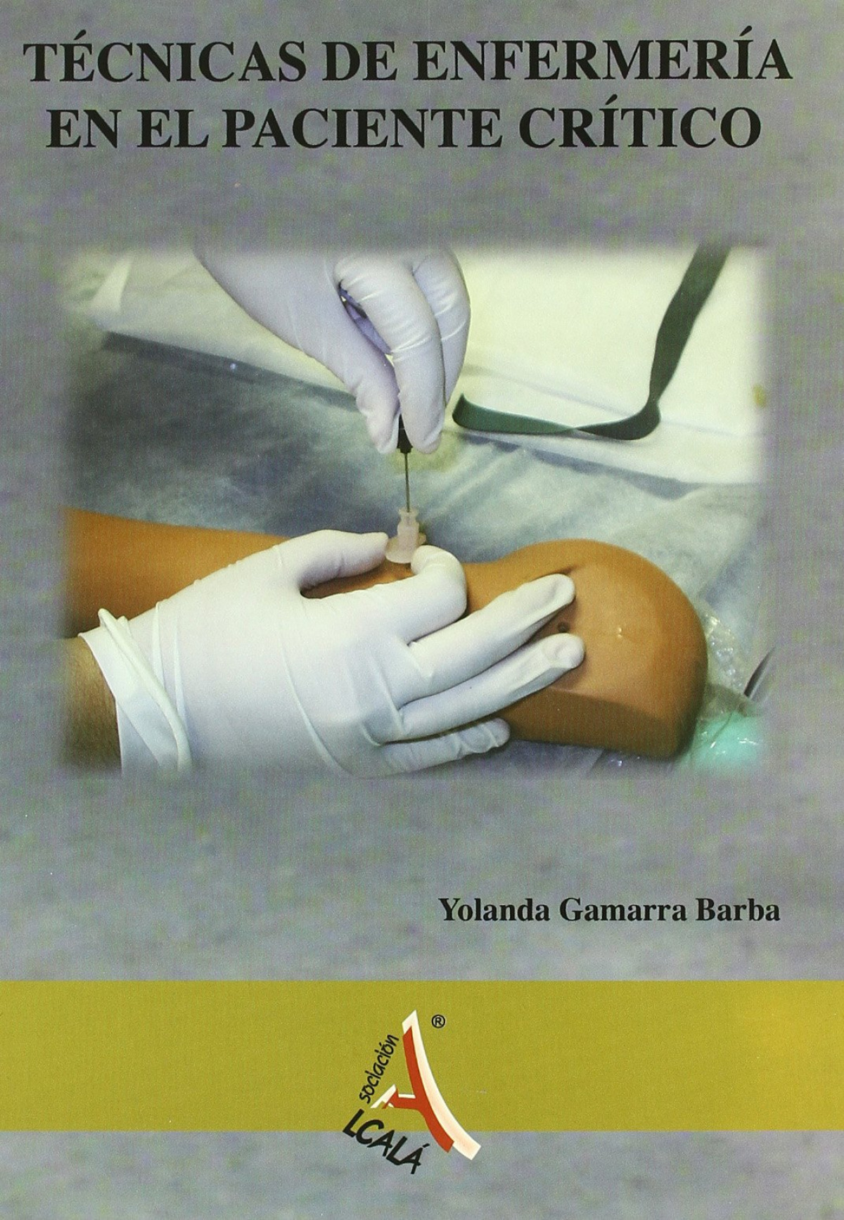 Tecnicas enfermeria paciente critico - Gamarra, Yolanda