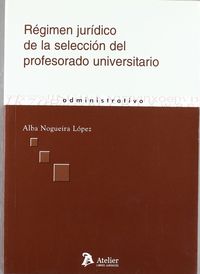 Regimen juridico de la seleccion del profesorado universitario.