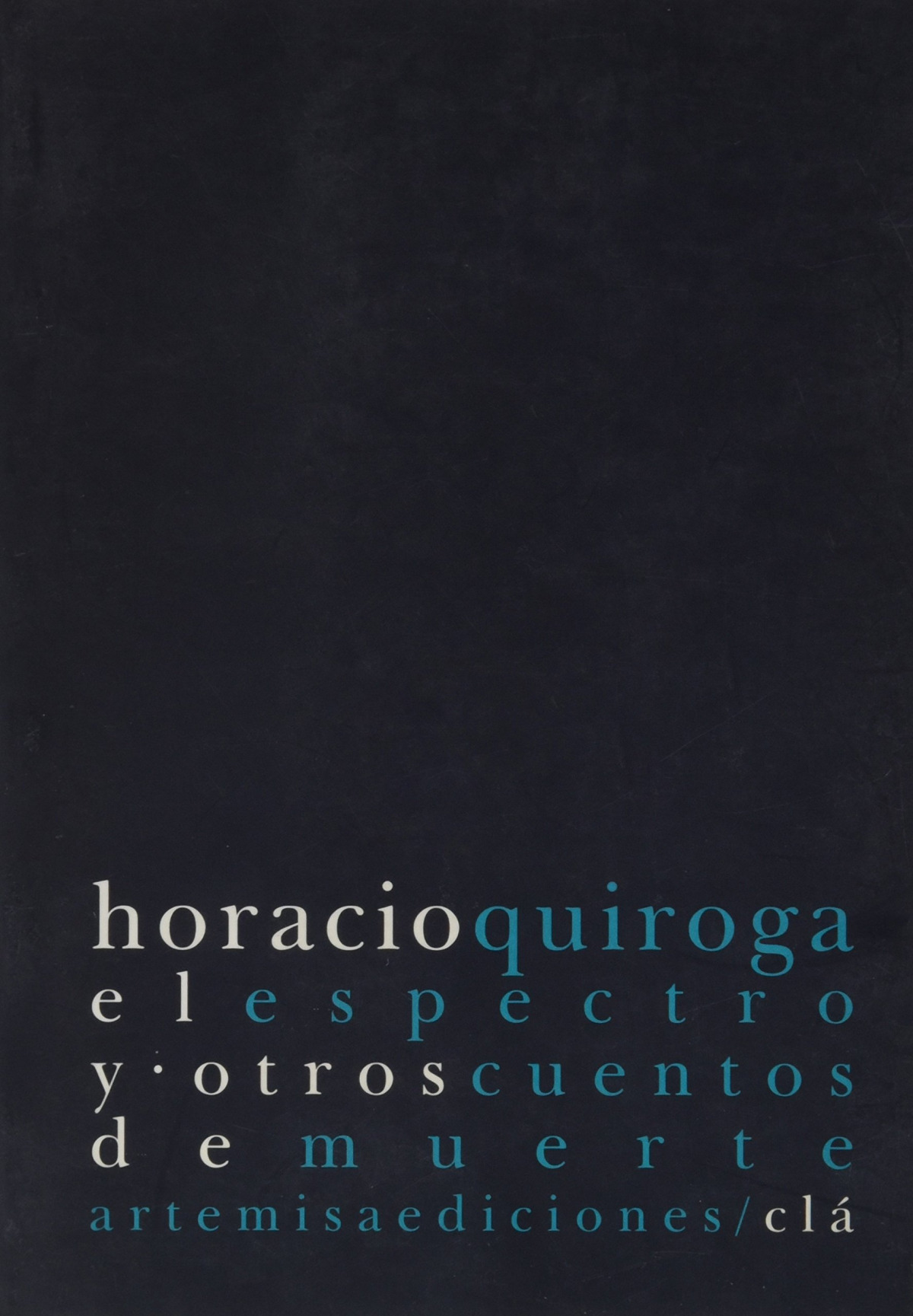 Espectro y otros cuentos de muerte,el - Quiroga,Horacio