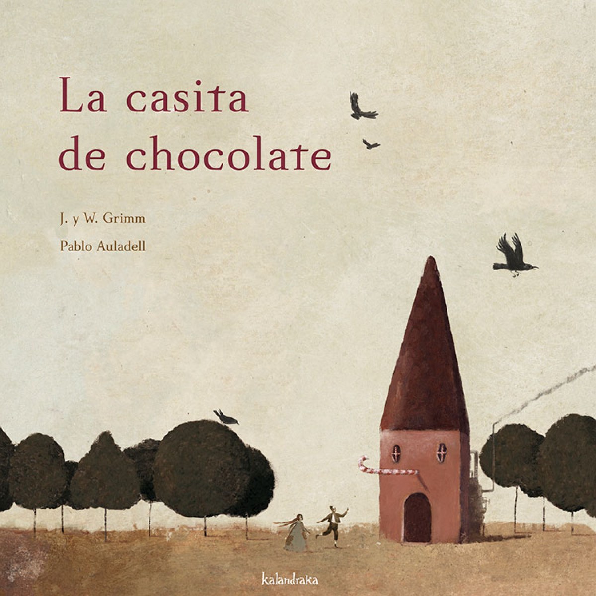La casita de chocolate - Grimm, Jakob E Wilhelm/Auladell, Pablo