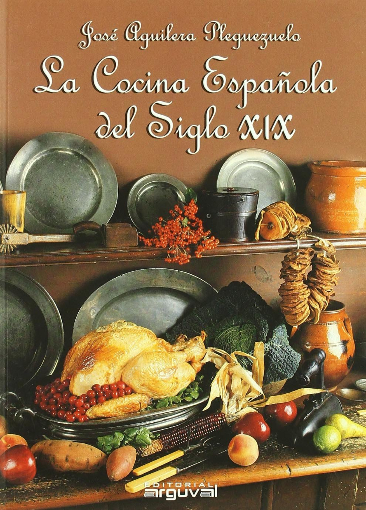 La cocina espaÑola del siglo xix - Aguilera Pleguezuelo, José