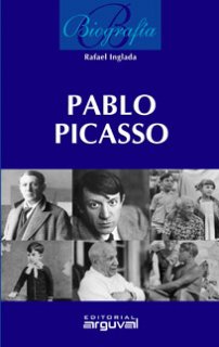 Biografía de Pablo Picasso - Inglada, Rafael