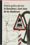 Hist�ria gr�fica del tren de Barcelona a Sant Joan de les Ab