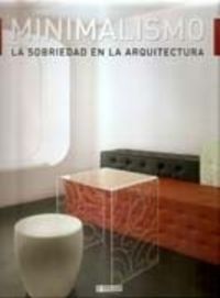 MINIMALISMO, LA SOBRIEDAD EN LA ARQUITECTURA