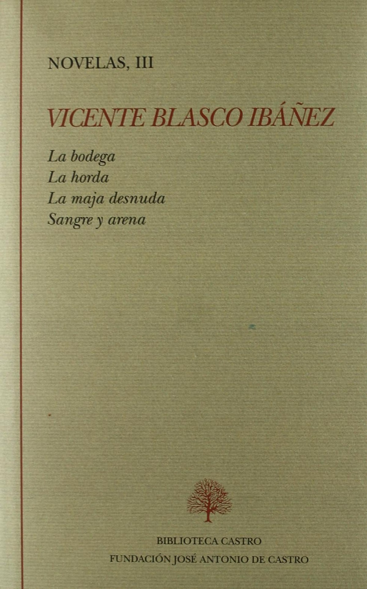III.Novelas La bodega/La horda/La maja desnuda/Sangre y arena - Blasco Ibáñez, Vicente