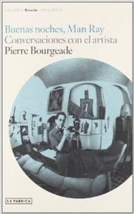 ## buenas noches man ray conversaciones con el artista - Bourgeade, Pierre