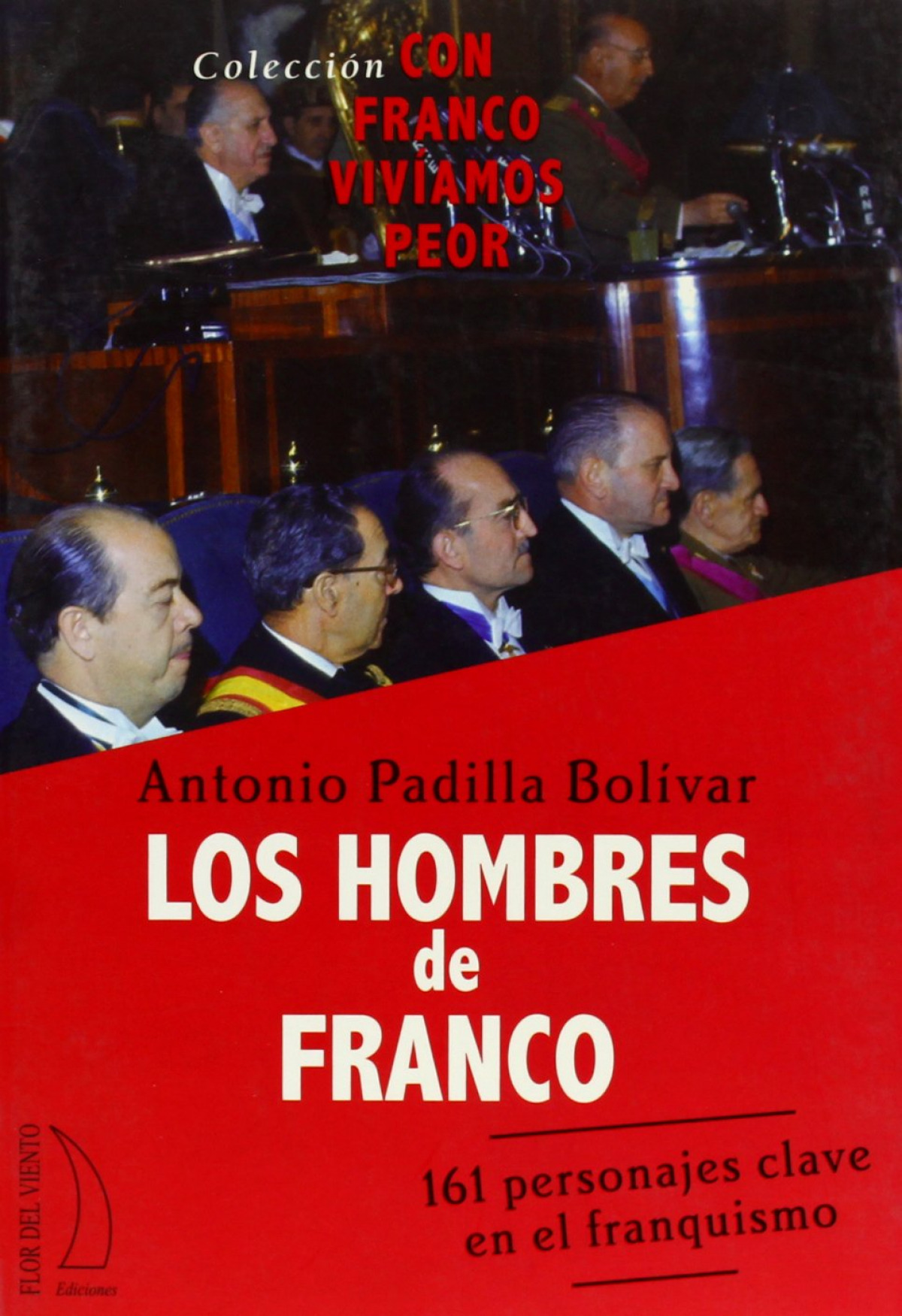 Hombres de franco 161 personajes clave en el franquismo - Padilla Bolivar, Antonio