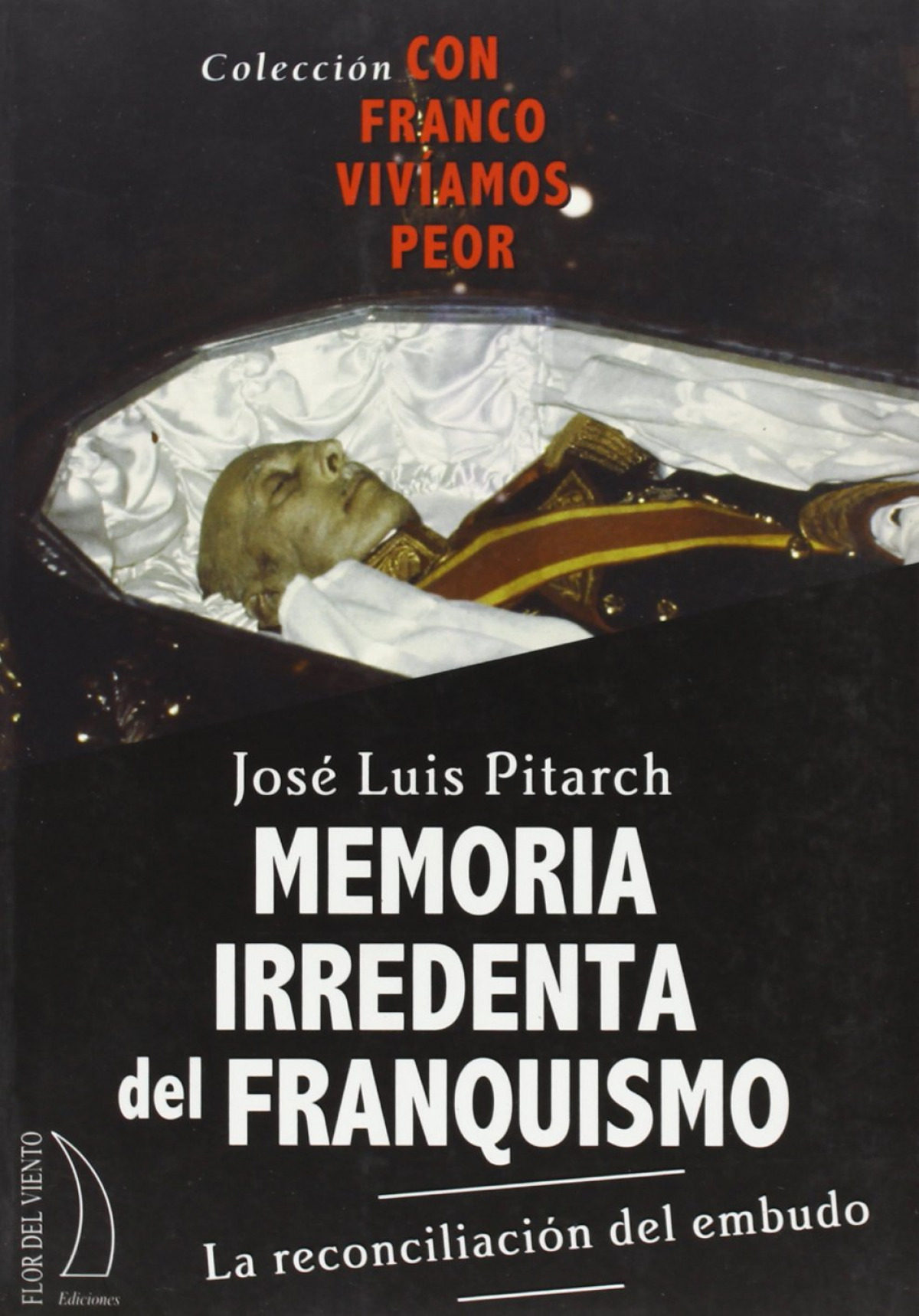 Memoria irredenta del franquismo la reconciliacion del embudo - Pitarch, Jose Luis