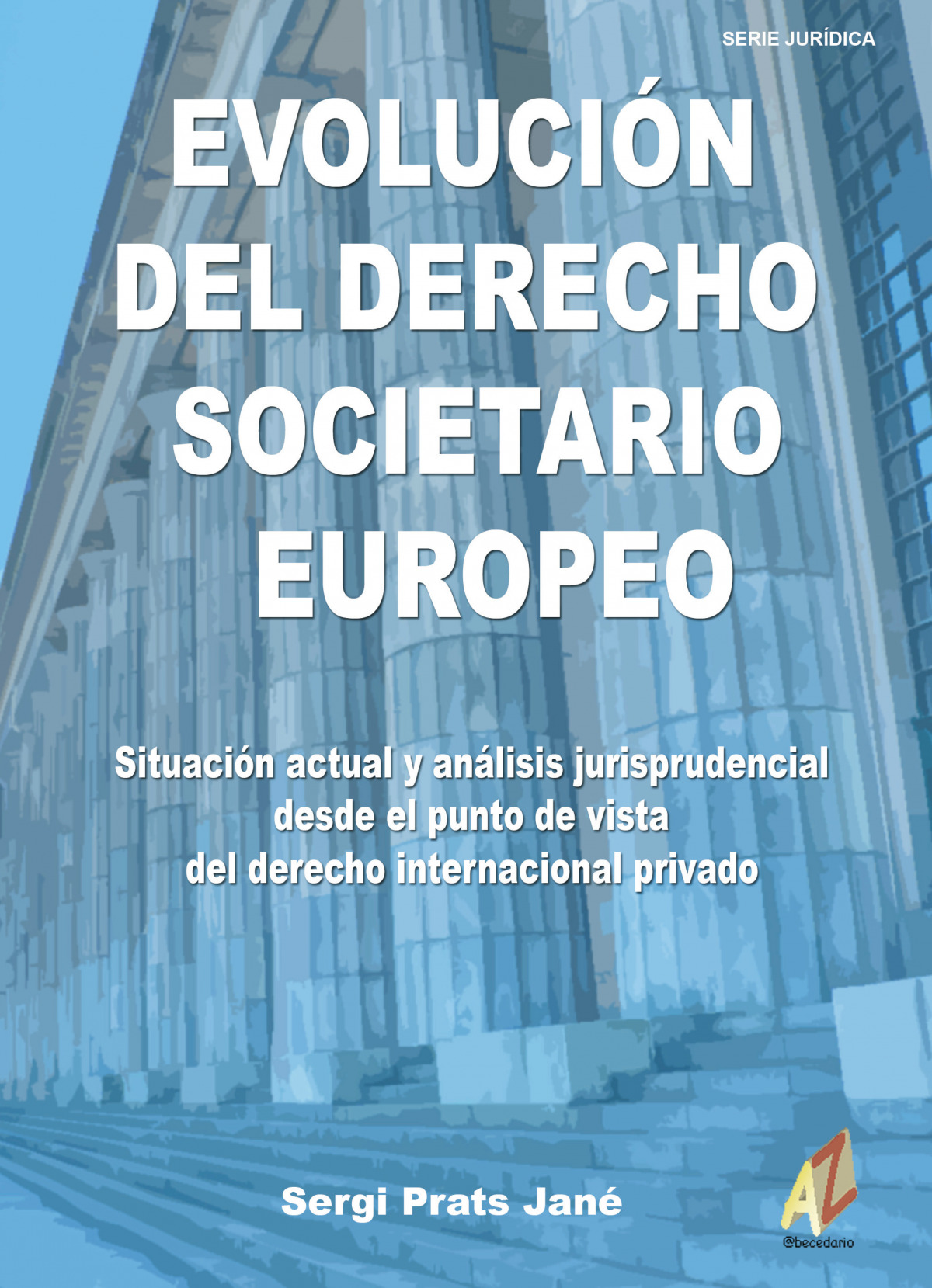 Evolución del Derecho Societario EuropeoSituación actual y análisis ju - Sergio Prats Jané