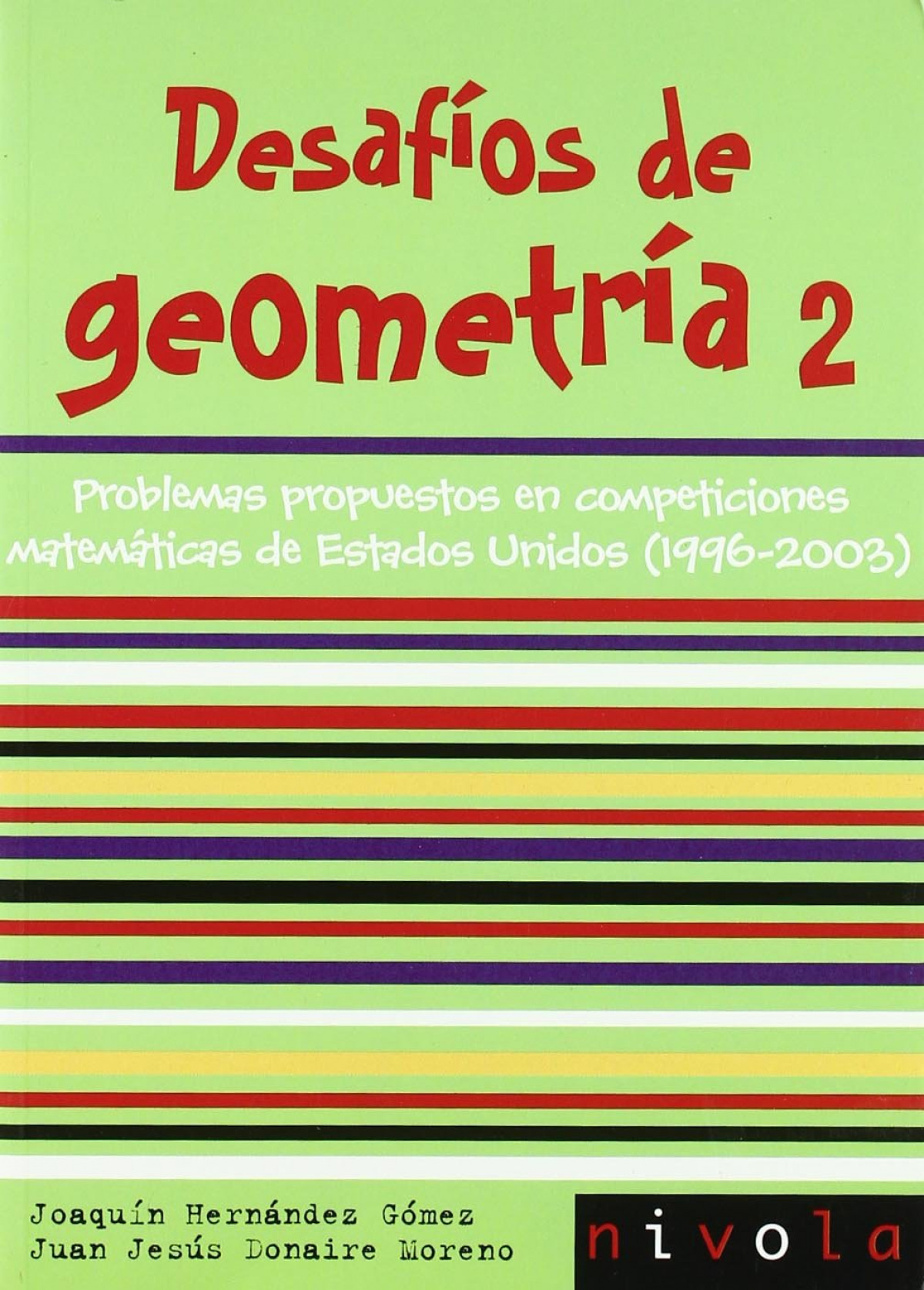 Desafíos de geometría 2 Problemas propuestos en competiciones matemáti - Hernández Goméz, Joaquín/Donaire Moreno, Juan Jesús