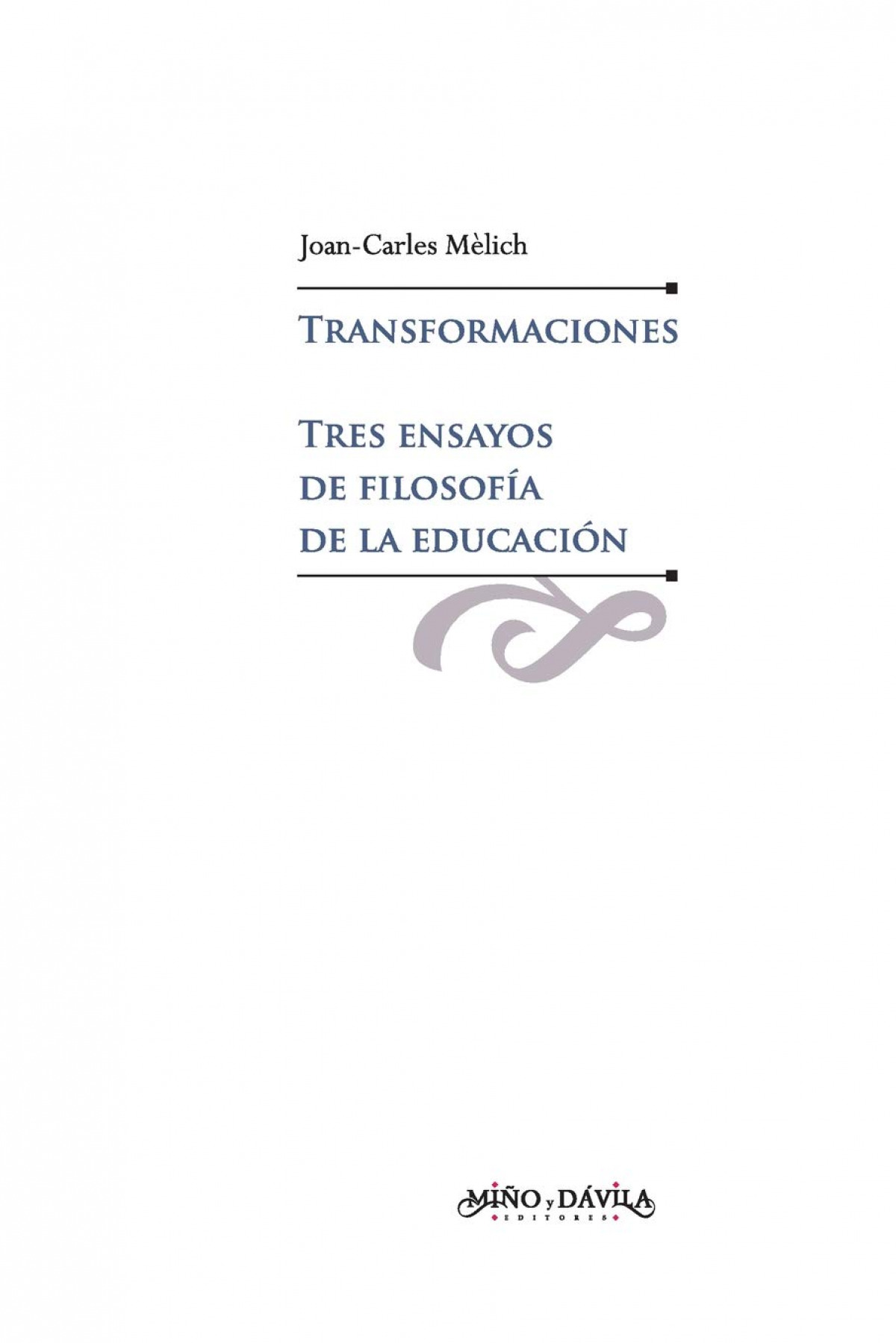 Transformaciones Tres ensayos de filosofía de la educación - Mèlich , Joan-Carles