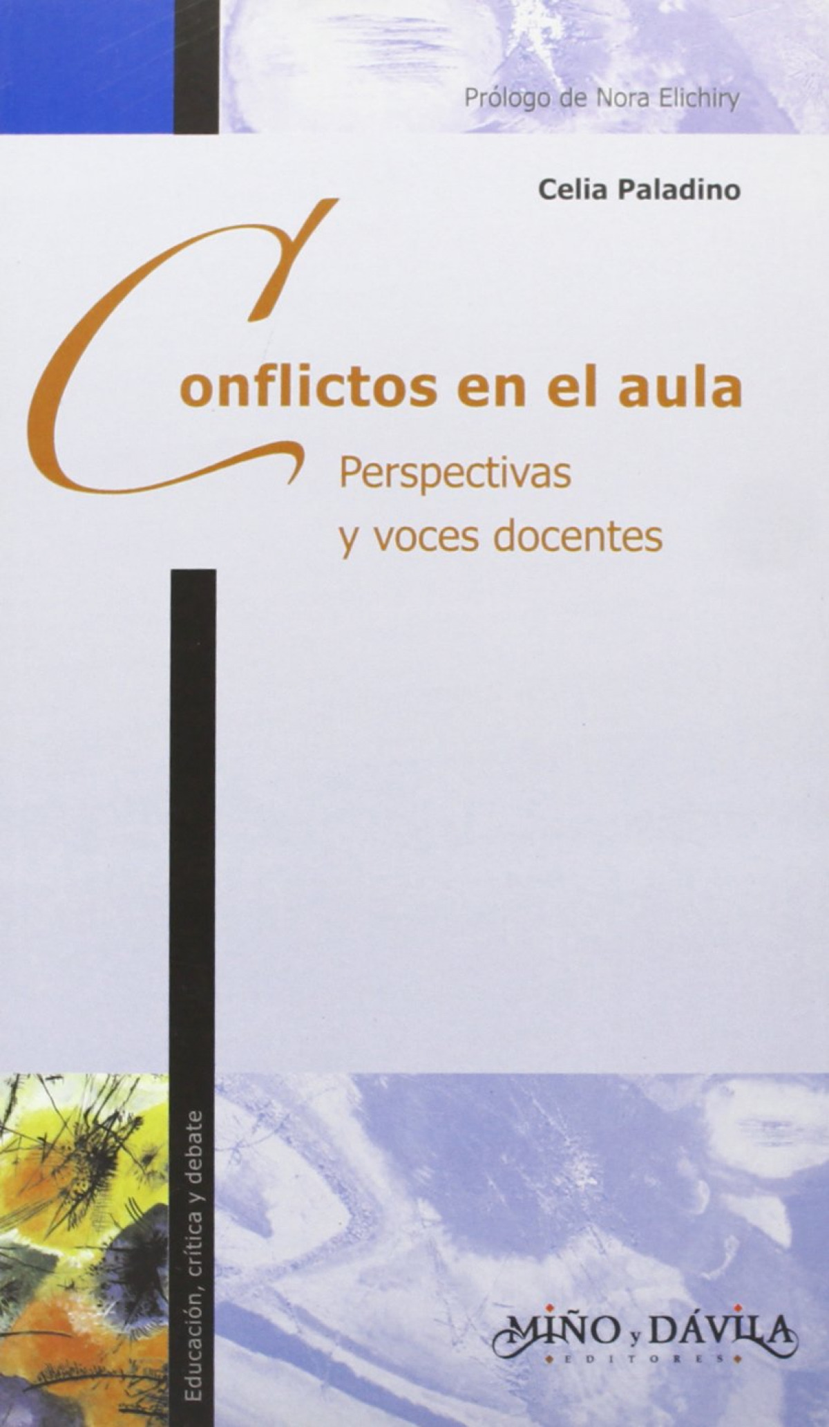 Conflictos en el aula: perspectivas y voces docentes - Paladino, Celia