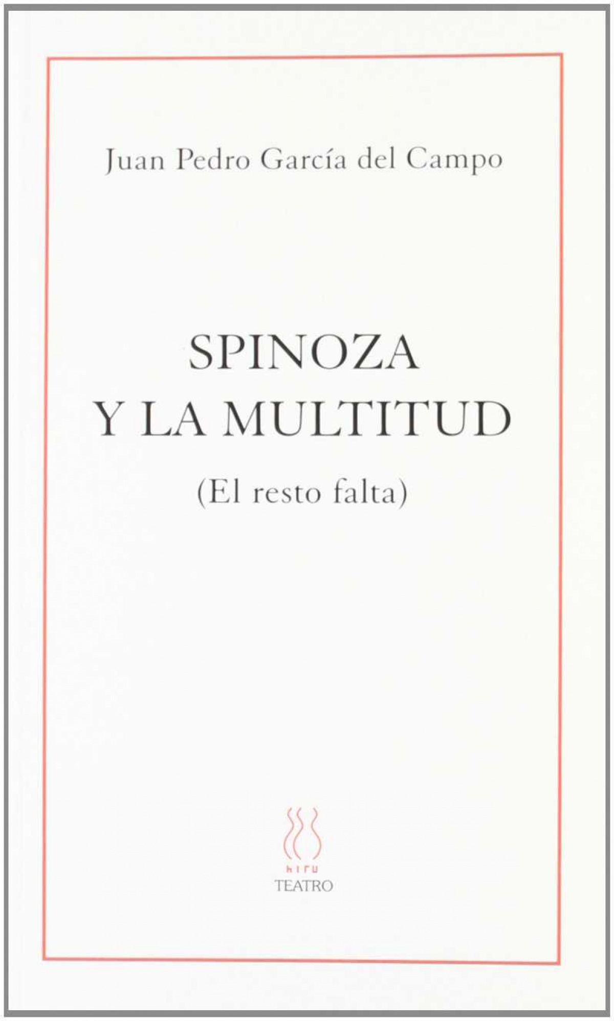 Spinoza y la multitud - Garcia del Campo, Juan Pedro