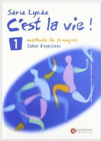 C'est la vie.(s.lycee) 1.(exercices+cd) - Auge Covillandeau, Helene/Cañada Pujols, M. Dolors/Marlhens, Claire 1/Molinos Martin, Lucia