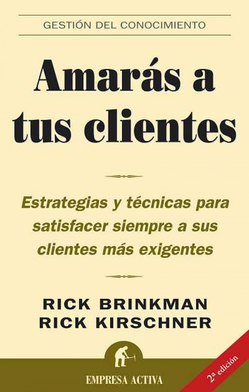 Amarás a tus clientes - Brinkman, Rick/Kirschner, Rick