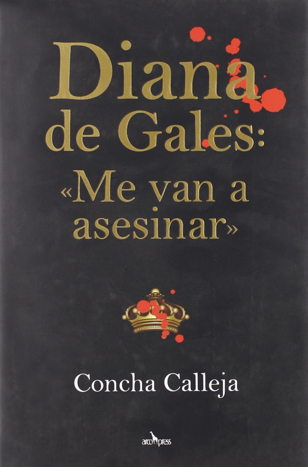 Diana de Gales. Me van a asesinar - Calleja González, Concepción