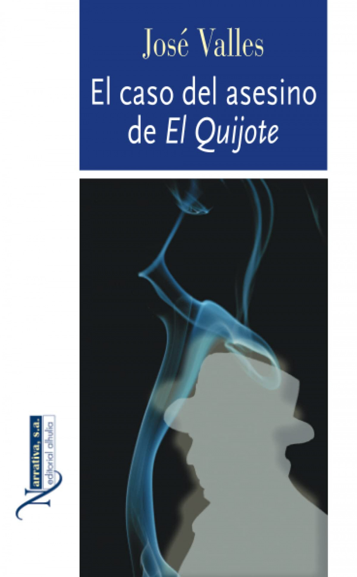 El caso del asesino de Don Quijote - José Valles Calatrava