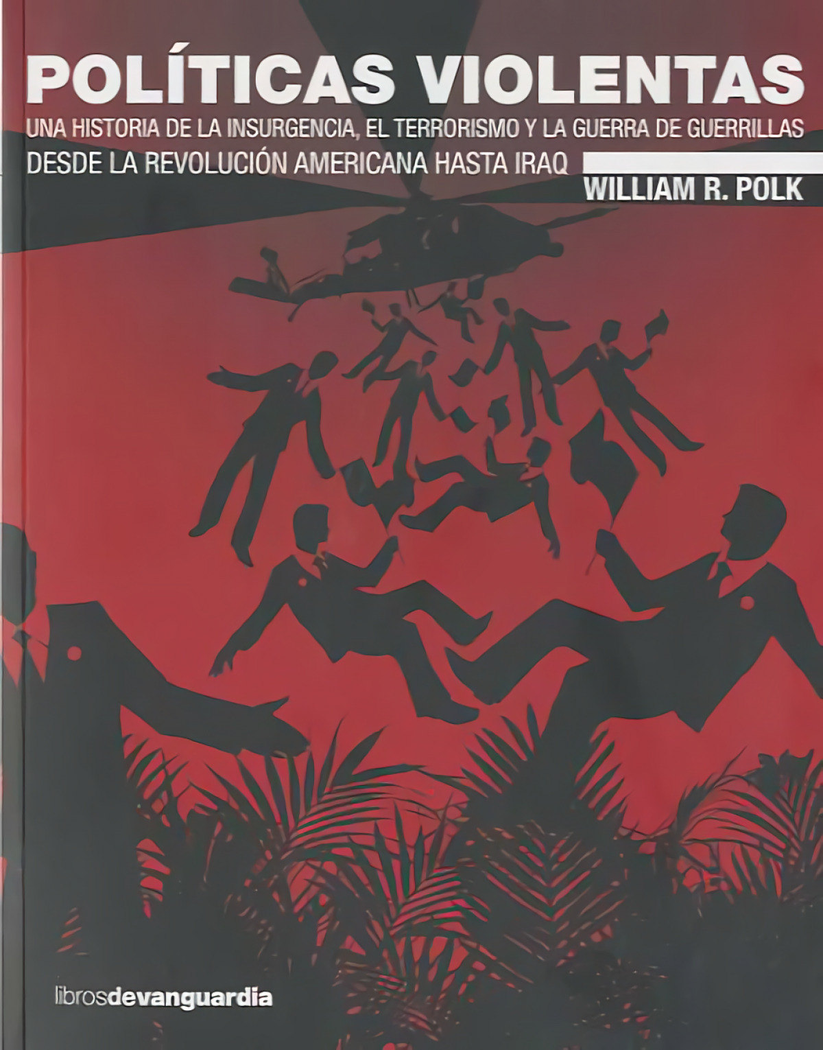 Politicas violentas desde la revolucion americana hasta iraq - Polk, William