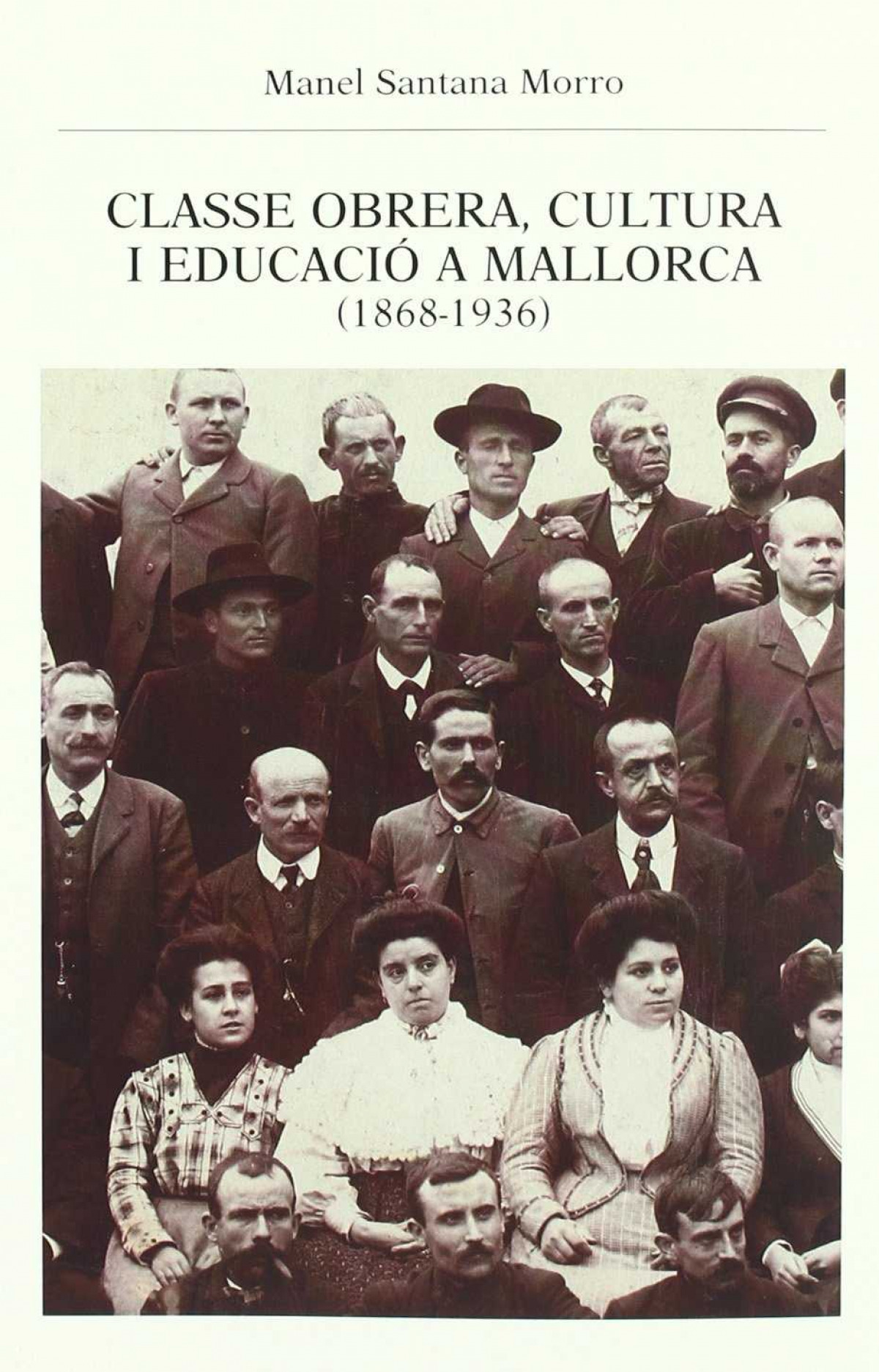 CLASSE OBRERA, CULTURA I EDUCACIÓ A MALLORCA (1868-1936) - Santana I Morro, Manel