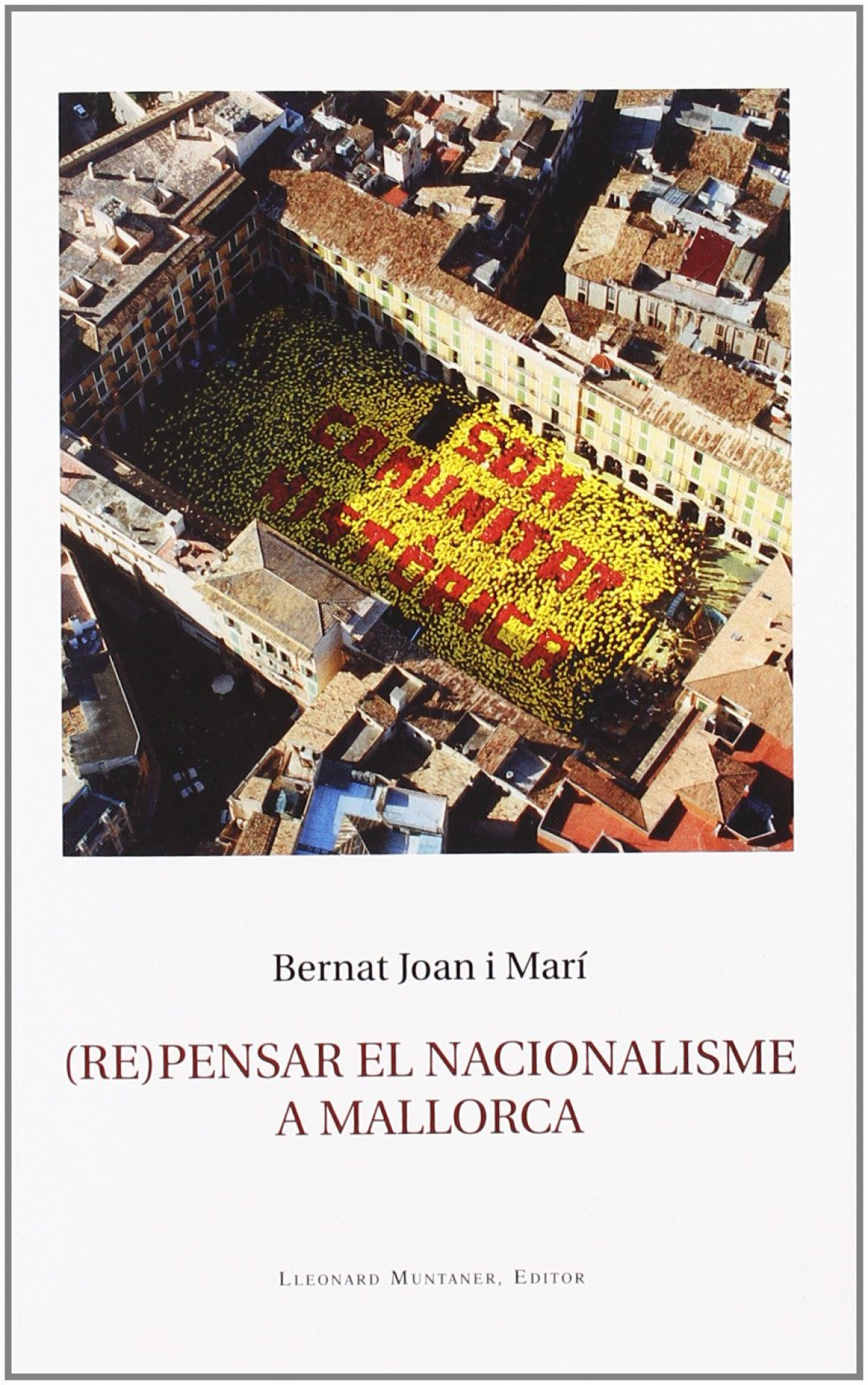 Repensar el nacionalisme a mallorca - Bernat Joan I Mari