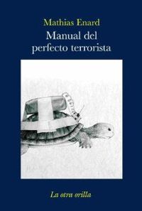 Manual perfecto terrorista - Enard, Mathias