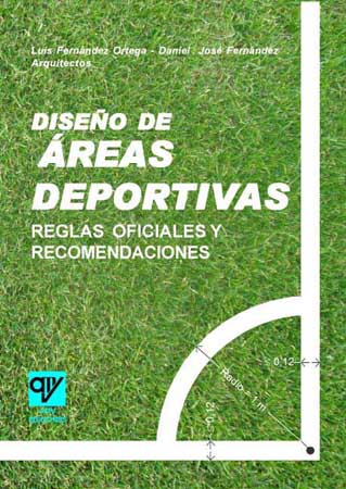 DISEÑO DE ÁREAS DEPORTIVAS Reglas oficiales y recomendaciones - Fernández Ortega, Luis                            Fernández Daniel José