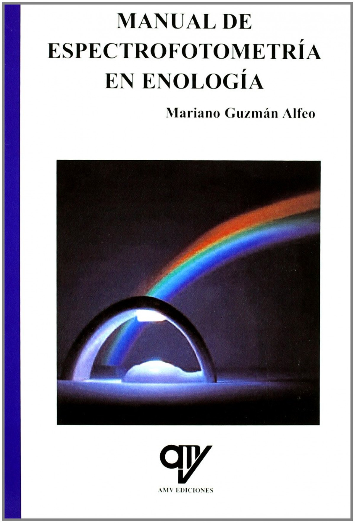 Libro: MANUAL DE ESPECTROFOTOMETRIA EN ENOLOGIA. ISBN: 9788496709546 - - Guzmán Alfeo, Mariano
