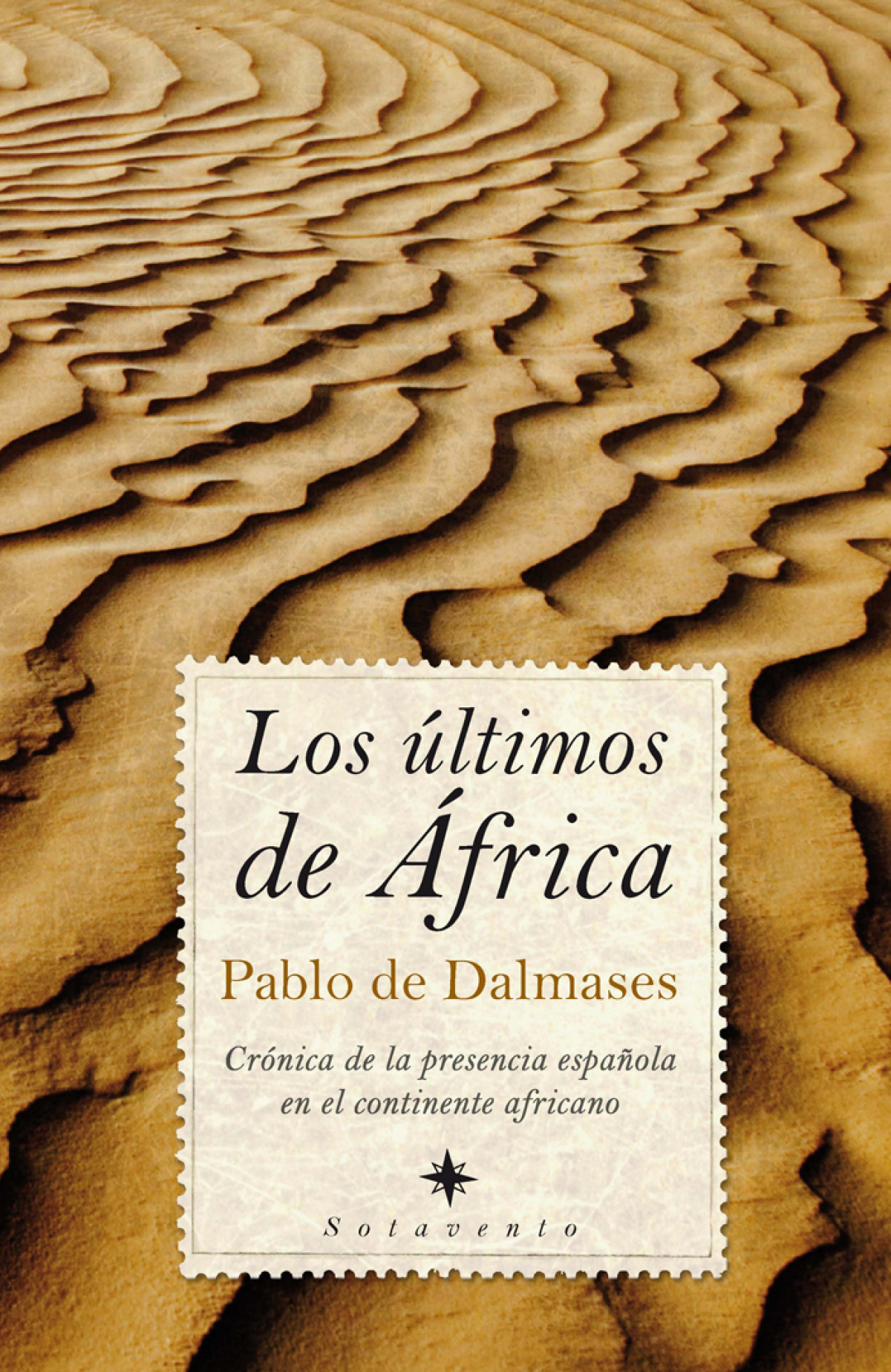 Los últimos de África Crónica de la presencia española en el continent - Pablo de Dalmases