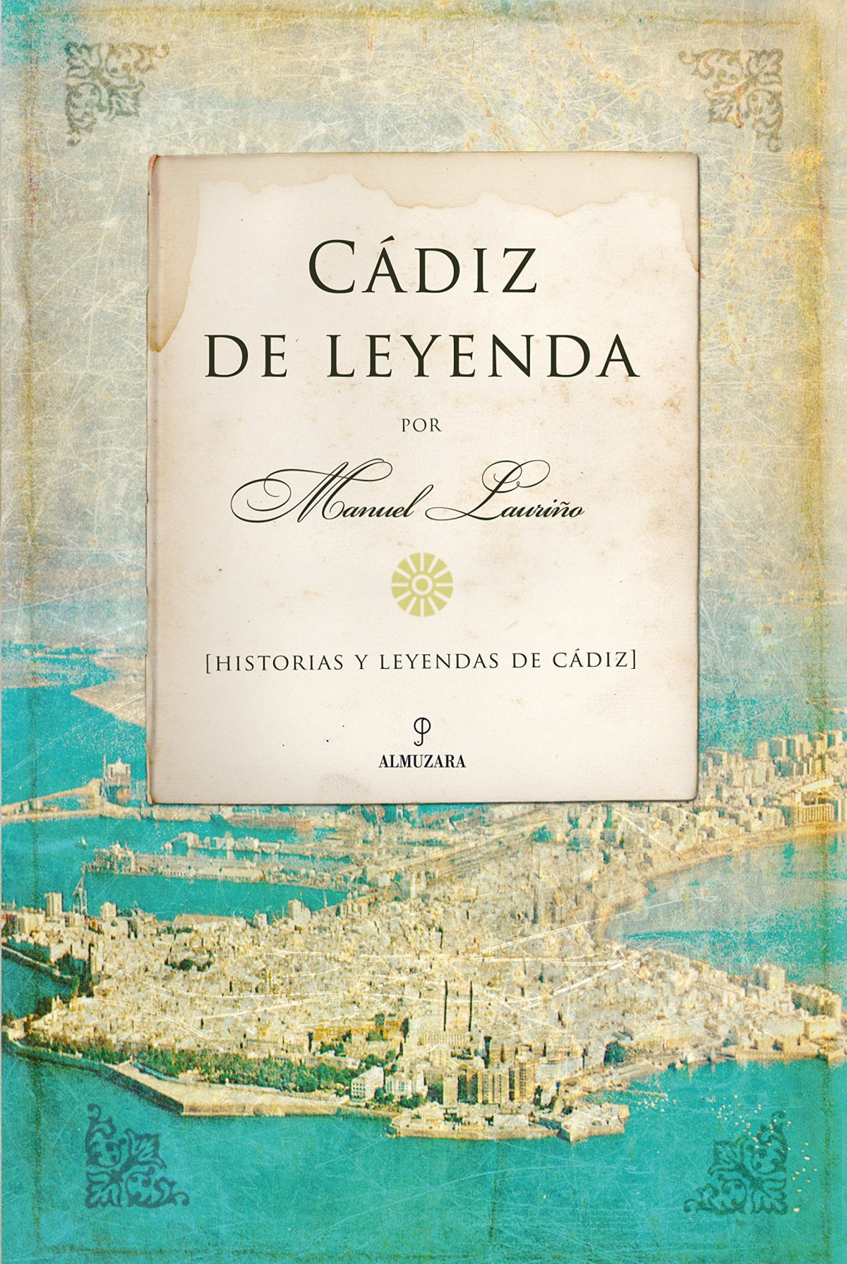 Cádiz de Leyenda Historia y leyendas de Cádiz - Lauriño Cobos, Manuel
