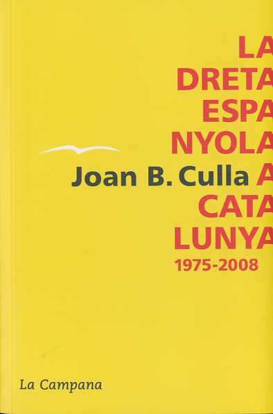 La dreta espanyola a Catalunya 1975-2008 - B. Culla, Joan