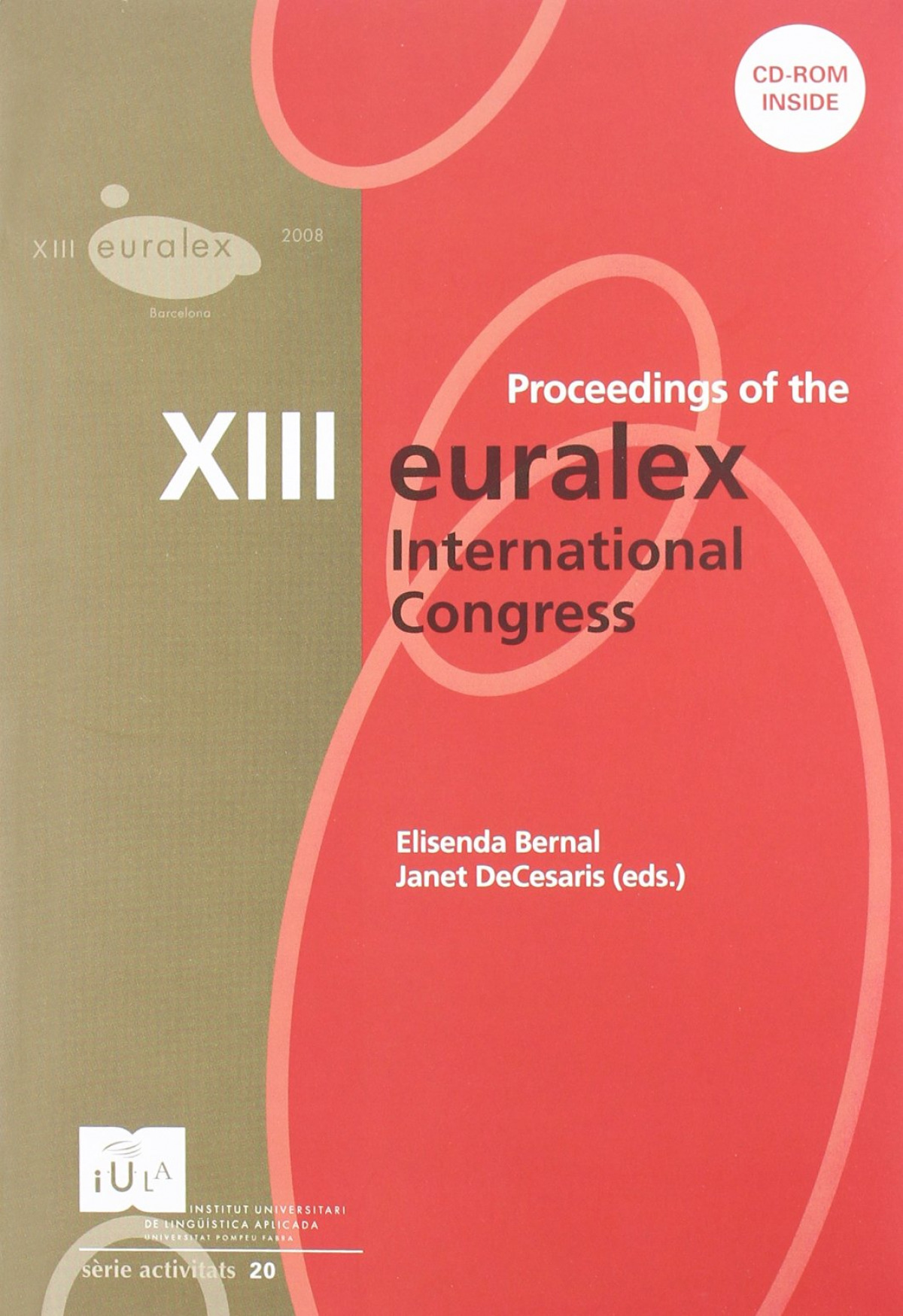 Proceedings of the XIII EURALEX International Congress - Congreso Internacional EURALEX/ Bernal G