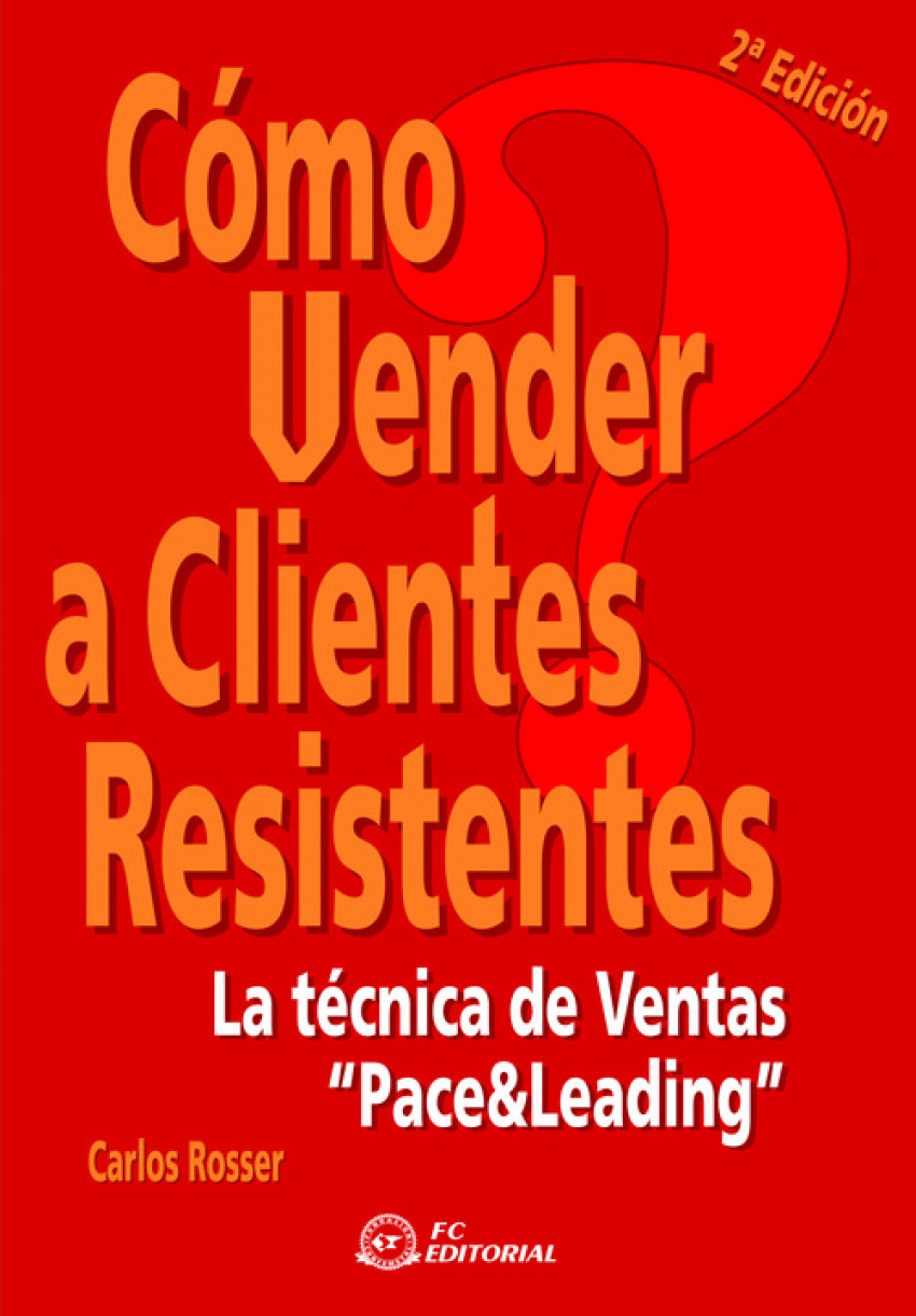 Como Vender A Clientes Resistentes (2ª Ed.) - Rosser, Carlos