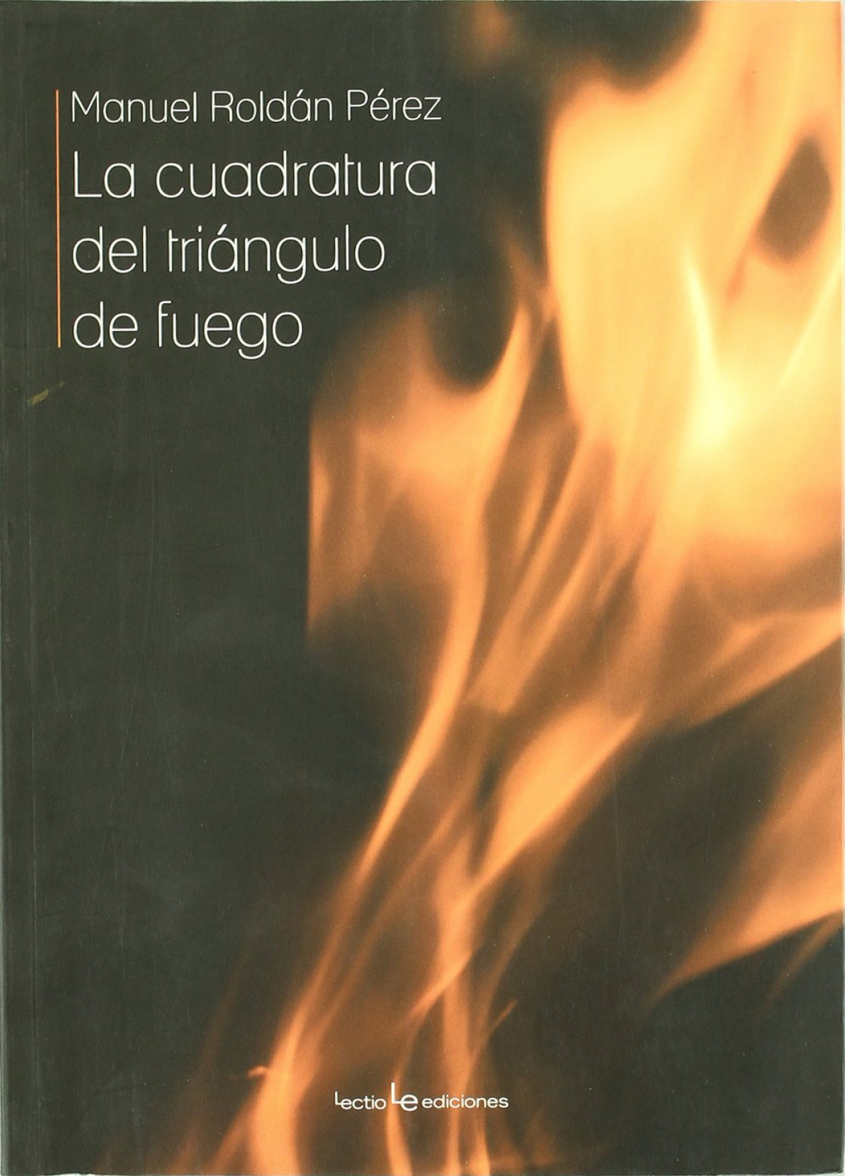 La cuadratura del triángulo de fuego - Manuel Roldán Pérez