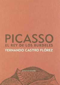 Picasso rey de los burdeles - Castro, Fernando