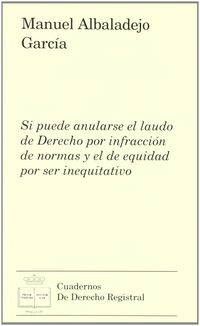 Si puede anularse el laudo de derecho por infracci�n de normas y el de equidad por ser inequitativo