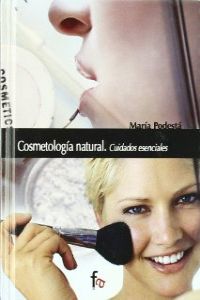 Cosmetologia natural. cuidados esenciales - Podesta, Maria Cecilia