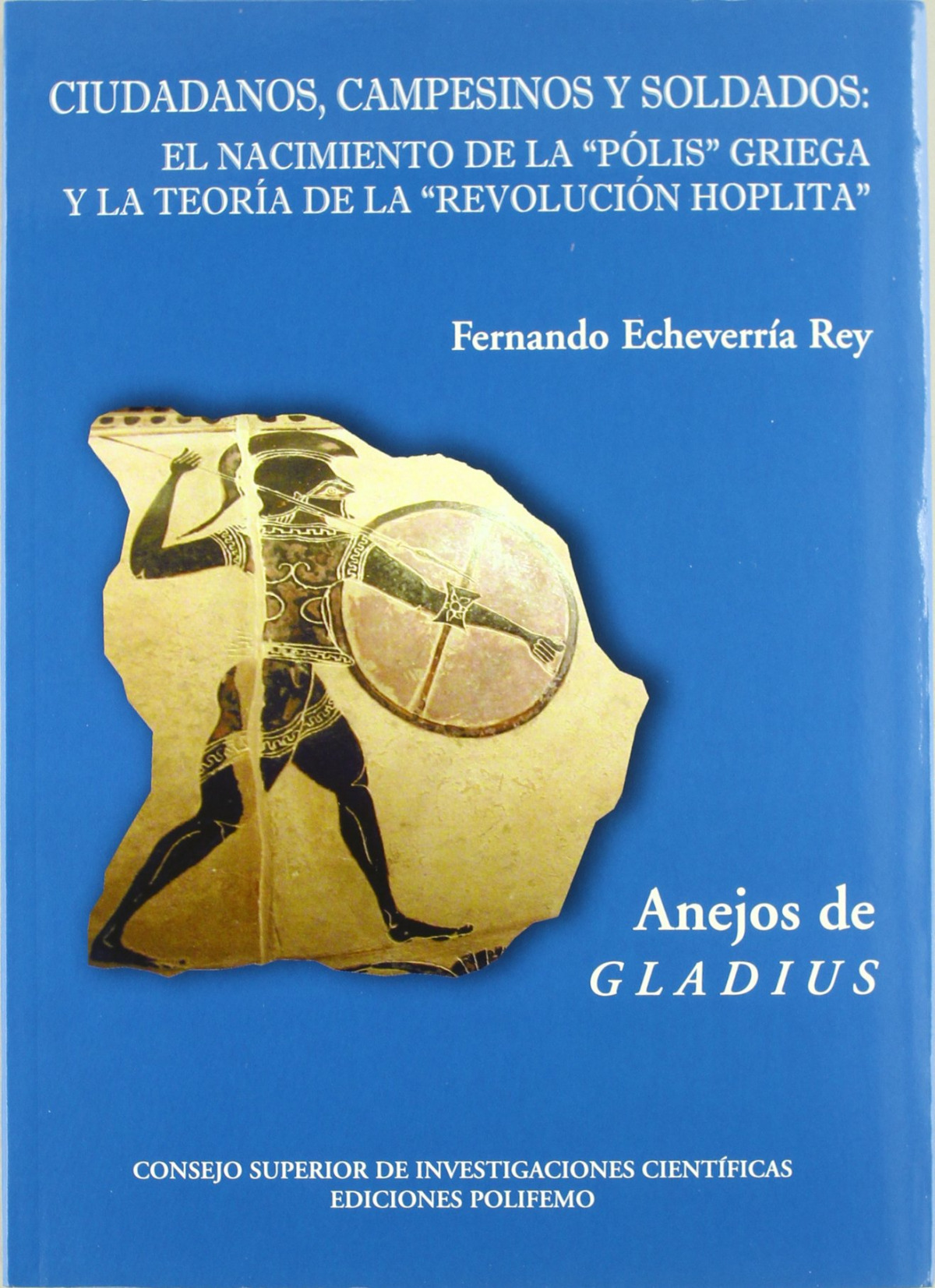 Ciudadanos, campesinos y soldados El nacimiento de la Pólis griega y l - Echeverría Rey, Fernando