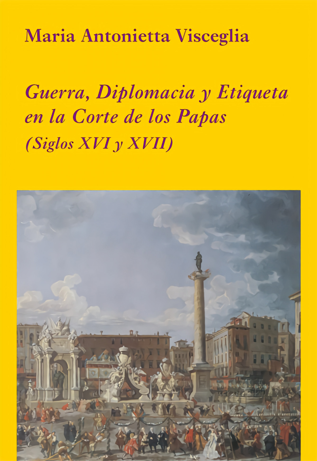 Guerra diplomacia y etiqueta en la corte de los papas siglos (siglos x - Visceglia, Maria Antonietta