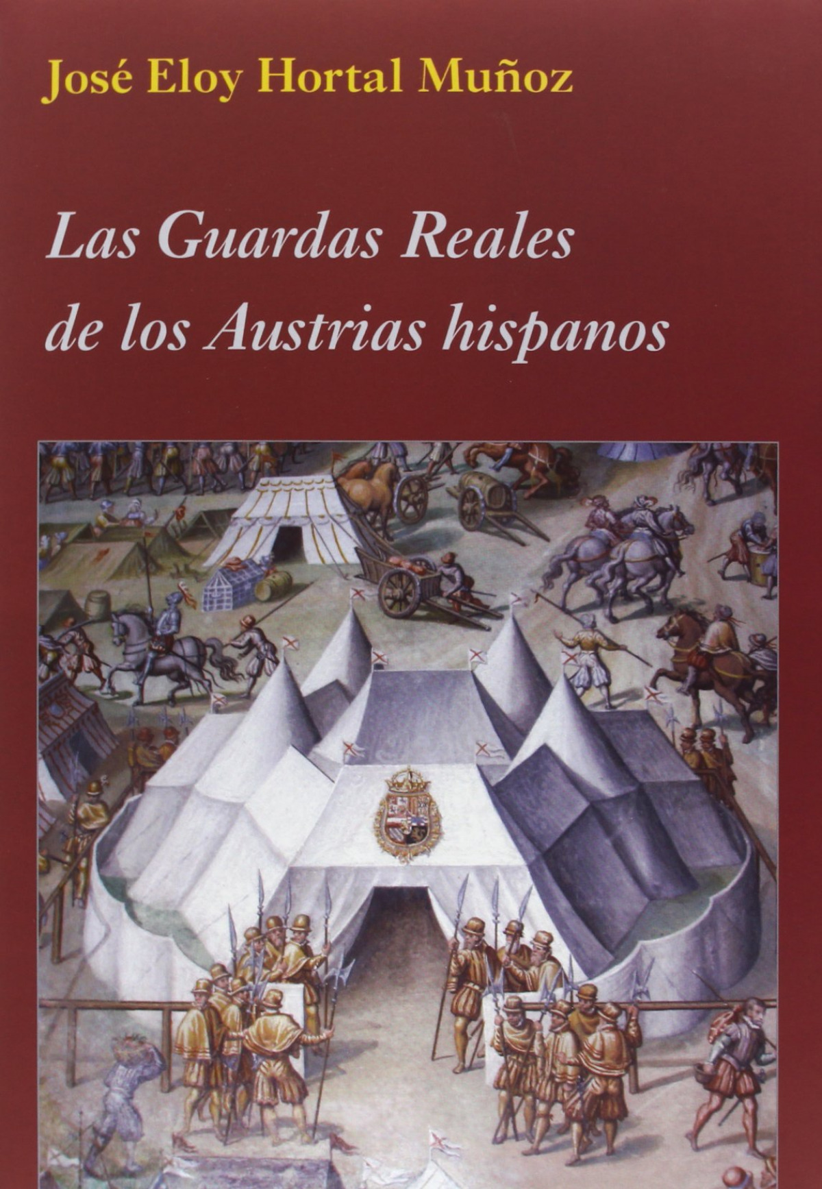Guardas reales de los austrias hispanos incluye cd rom - Hortal MuÑoz, JosÉ Eloy